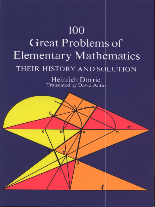 Title details for 100 Great Problems of Elementary Mathematics by Heinrich Dörrie - Available